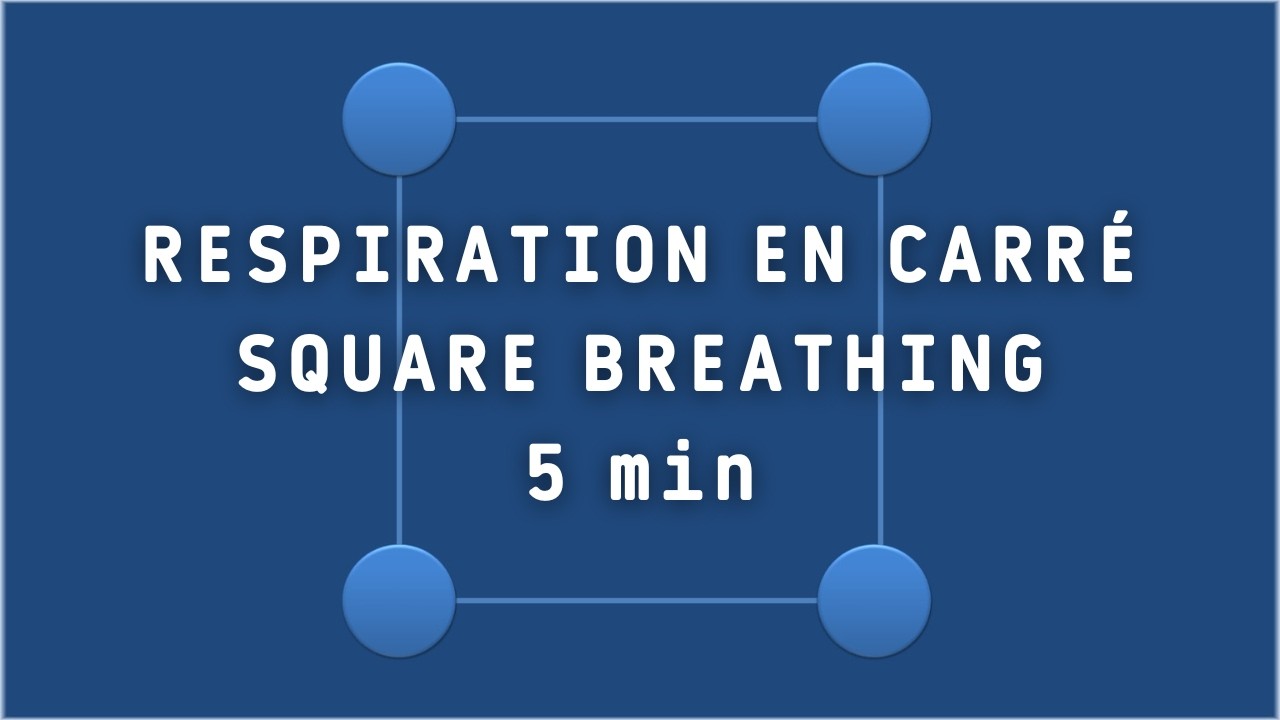 Respiration en carré - Square breathing - 5 min