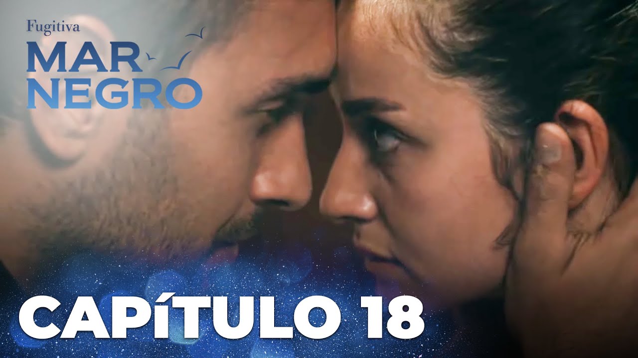 Mar Negro | Fugitiva - Capítulo Exclusivo 18