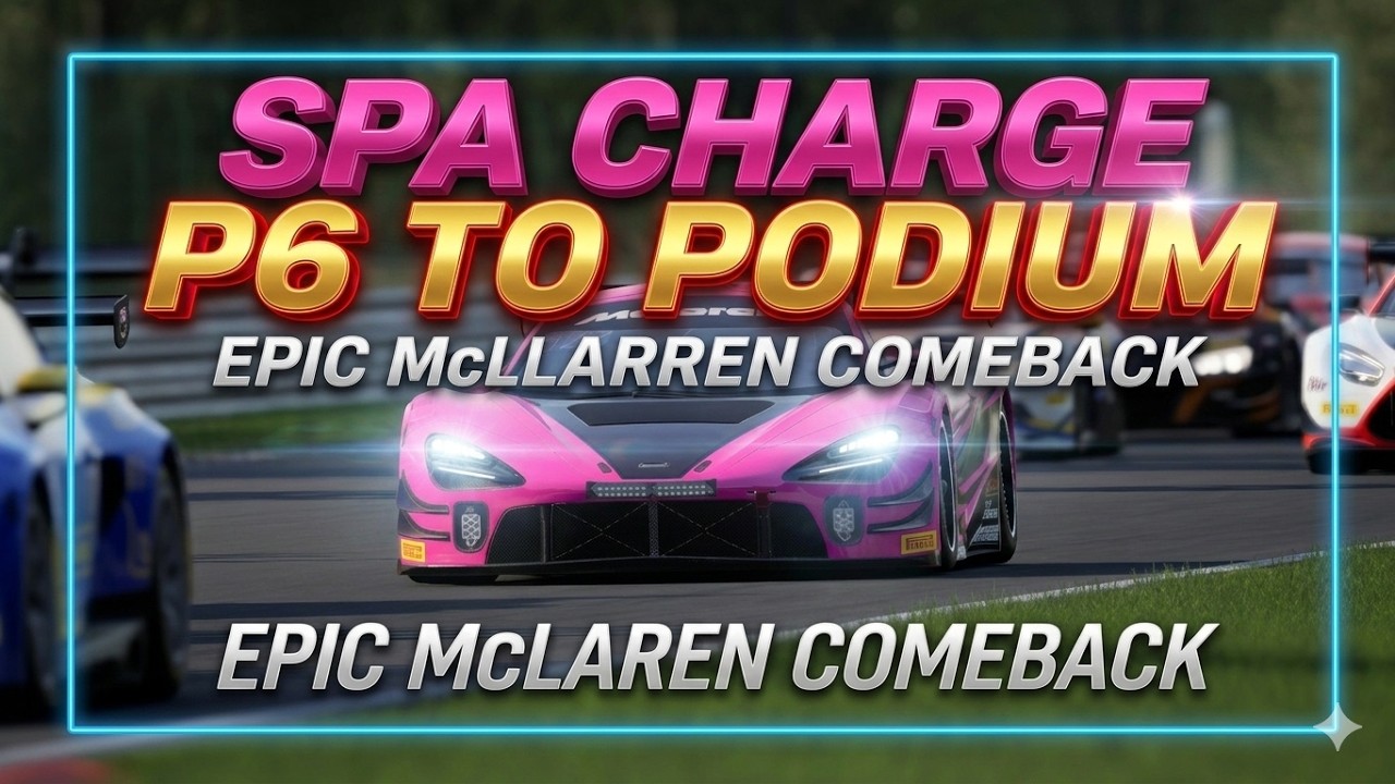 Can the McLaren GT3 Conquer Spa? (P6 Start to Podium)