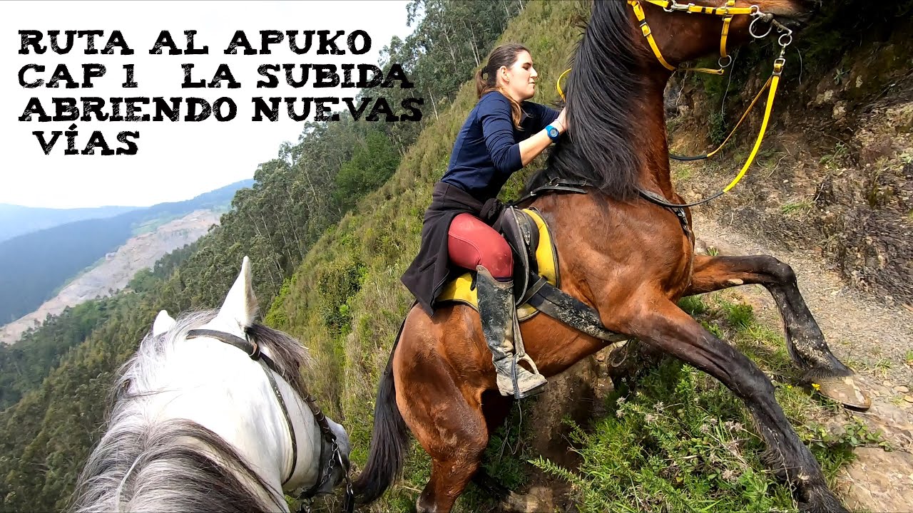 Ruta a caballo al Apuko  cap 1  La subida.  Abriendo nuevas vías