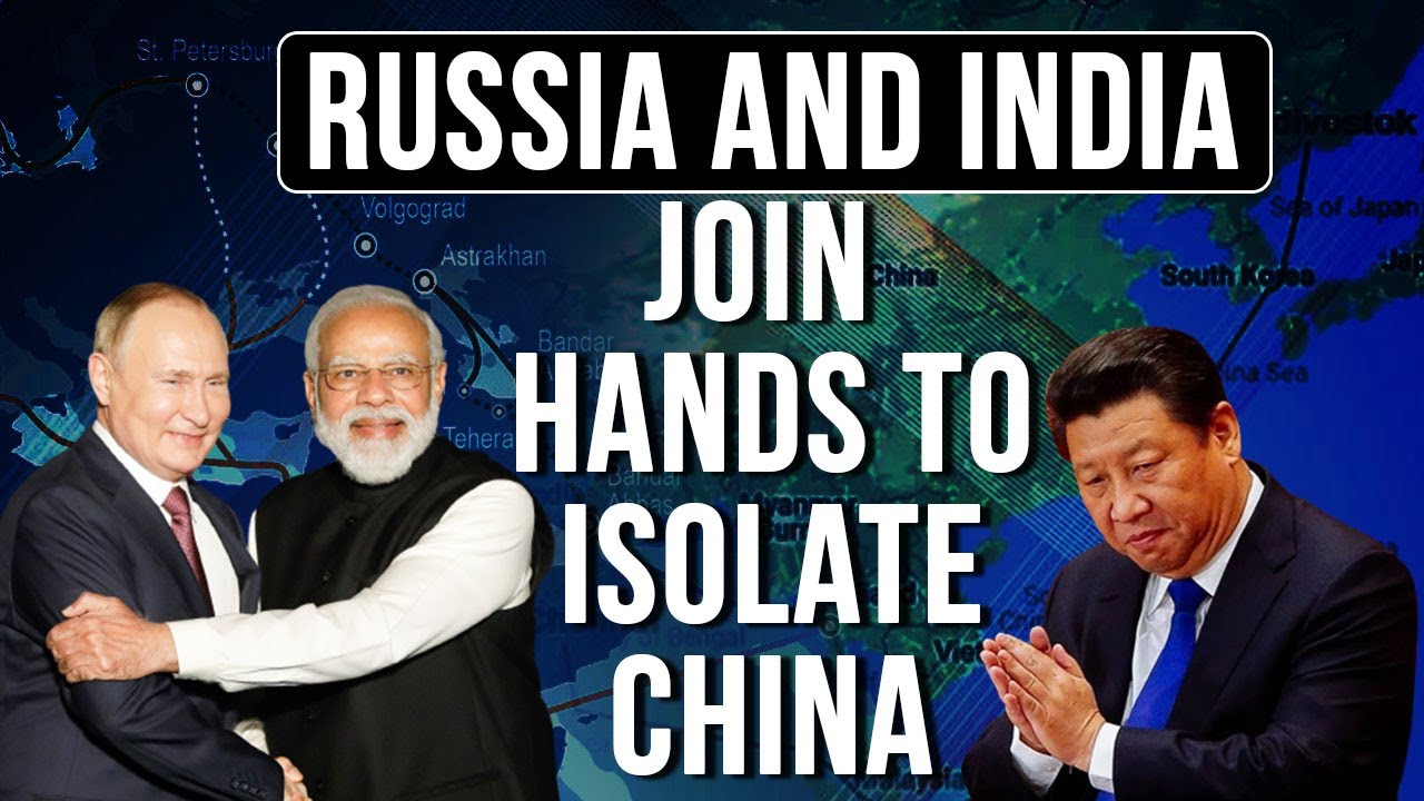 INSTC and Chennai Vladivostok Maritime Corridor-India's dual  strategy to isolate China