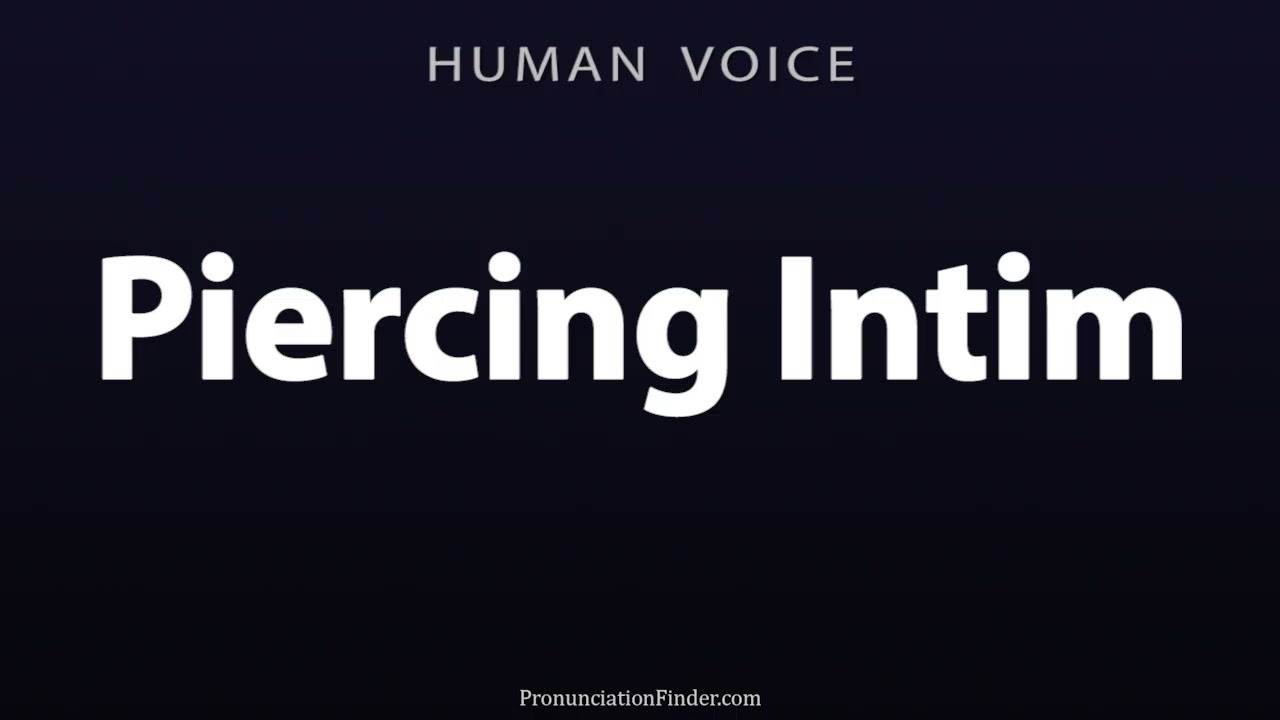 How To Pronounce Piercing Intim