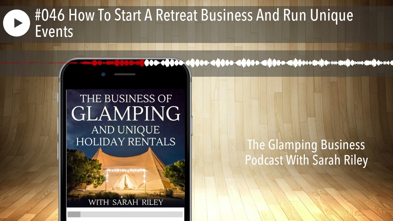 #046 How To Start A Retreat Business And Run Unique Events