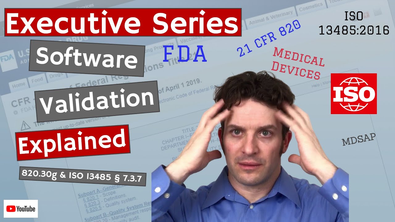 Software Validation 820.30g & ISO 13485 &sect; 4.1.6 & 7.3.7 (Executive Series #20)