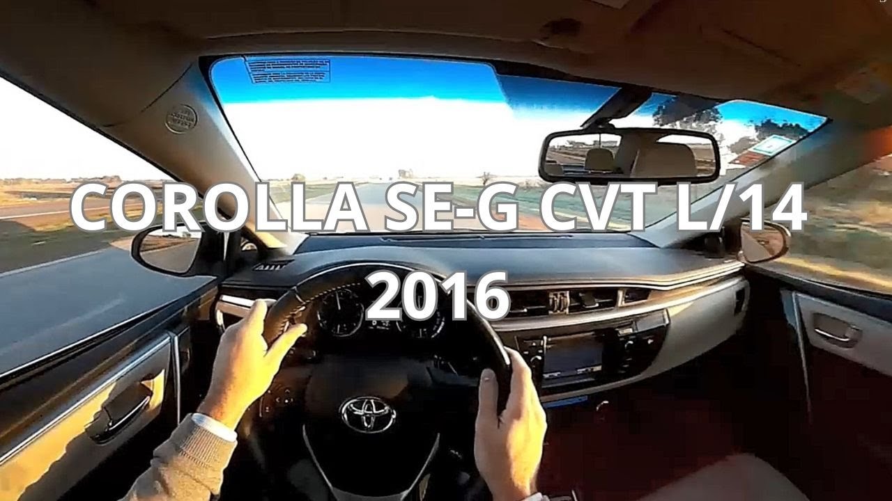 TOYOTA COROLLA SE-G CVT L/14 2016 TEST (POV) | Manejalo vos!