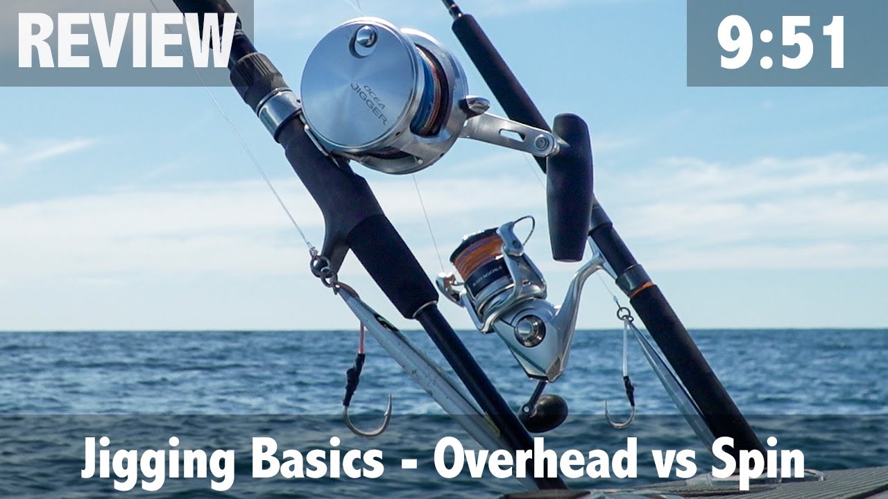 Jigging Basics Overhead vs Spin