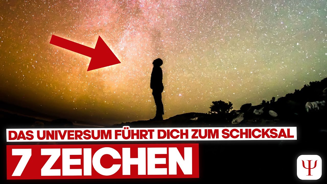 7 Zeichen, wie das Universum DICH zu DEINEM Schicksal führt