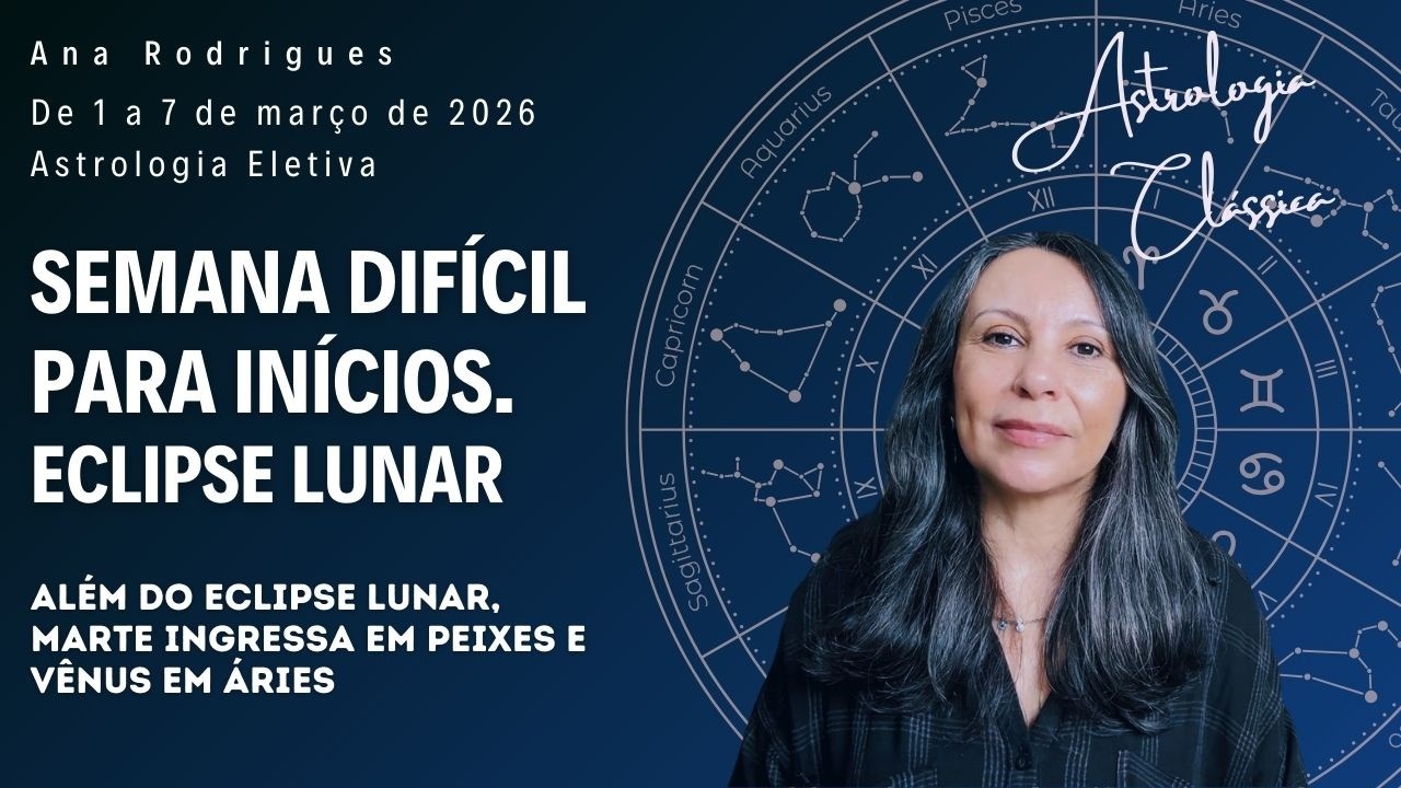 Semana Difícil Para Iniciativas. Eclipse Luna. Astrologia de 1 a 7de março de 26