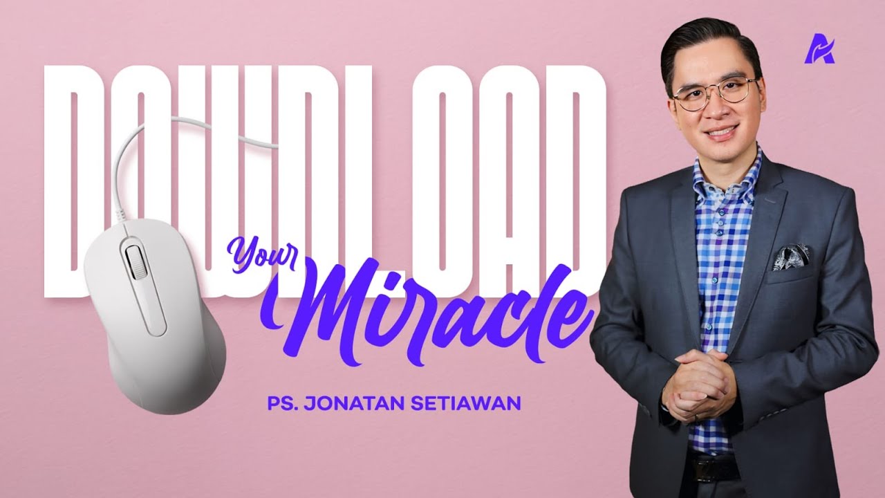 DOWNLOAD YOUR MIRACLES | Ps. Jonatan Setiawan
