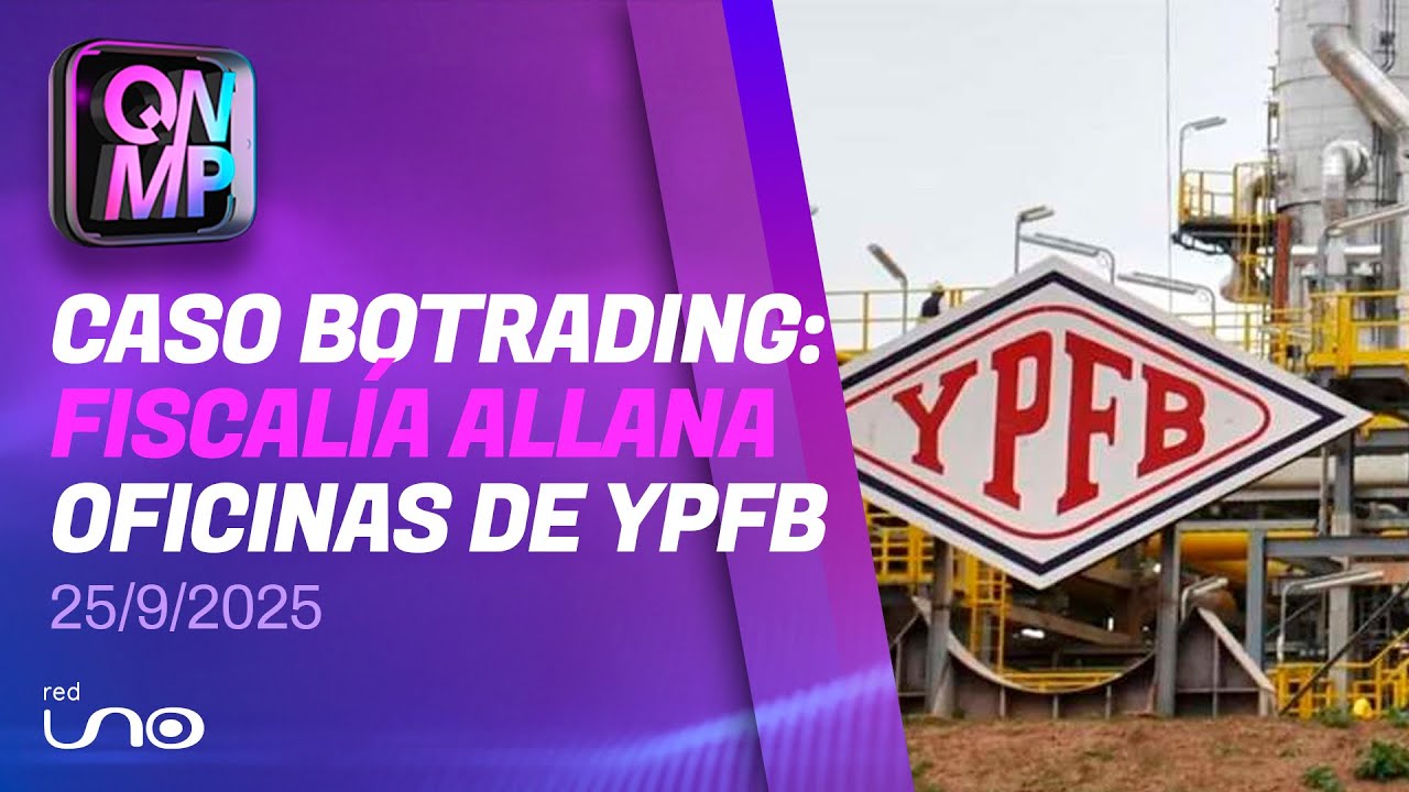 Fiscalía allana oficinas de YPFB por caso Botrading en Santa Cruz, en Que No Me Pierda