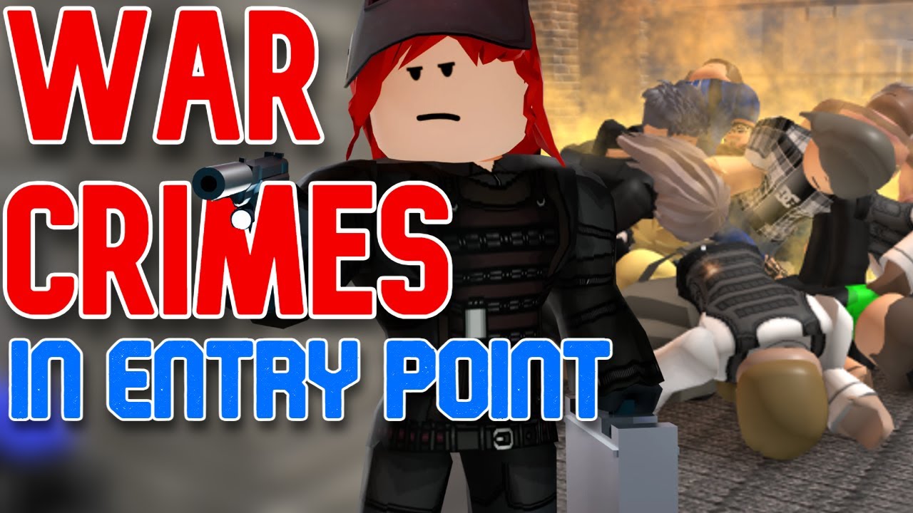 Committing War Crimes in Entry Point is Fun...