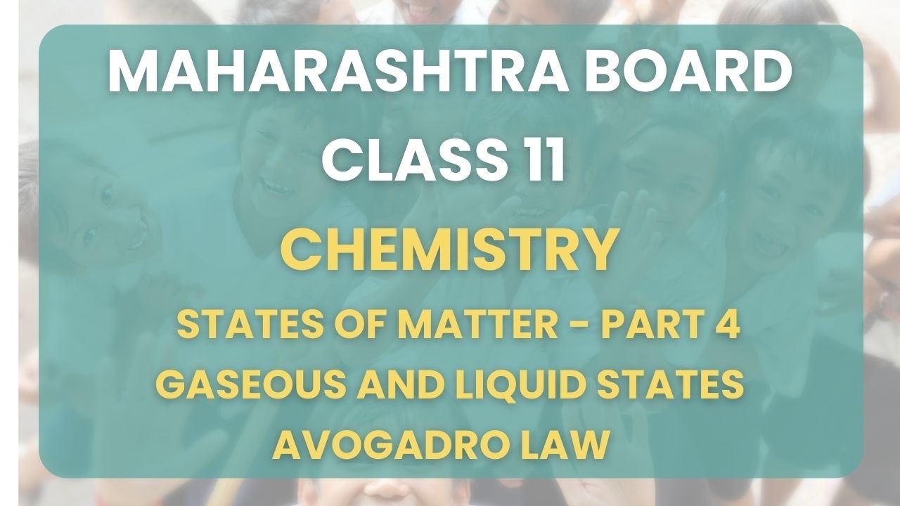 Class 11|Chemistry-States of Matter Part 4:Gaseous and Liquid States Avogadro Law| Maharashtra Board