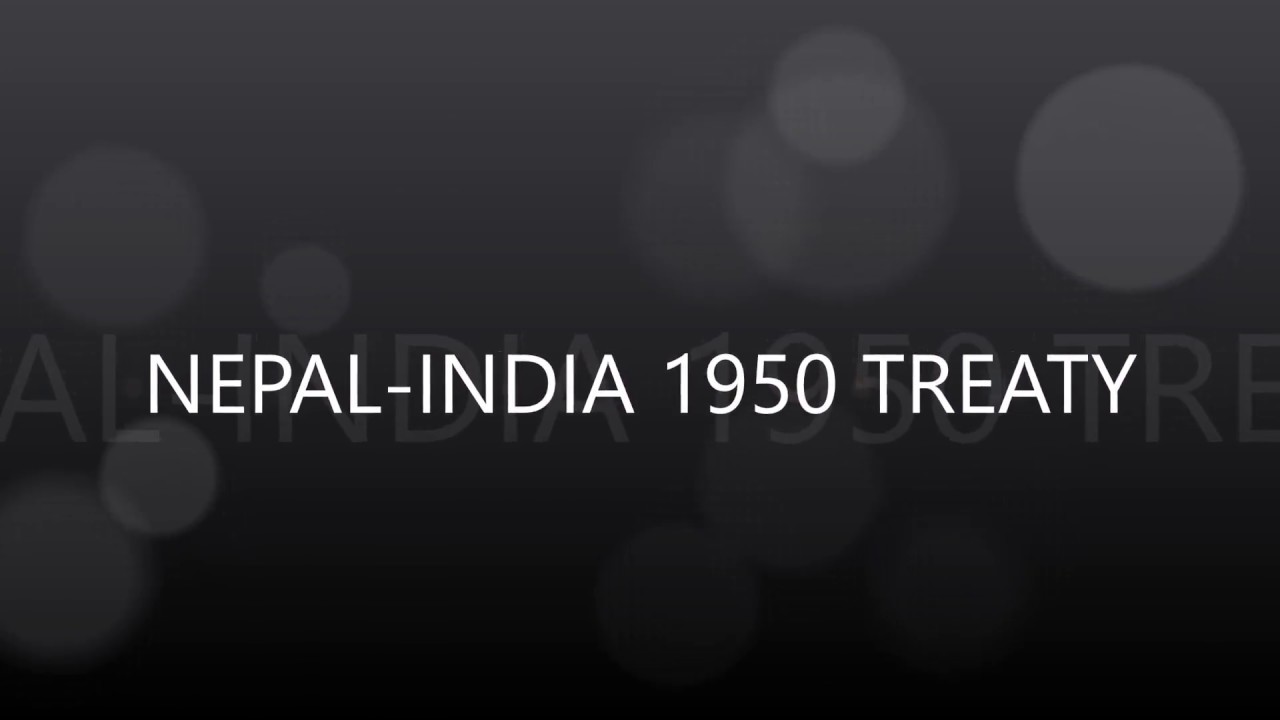 1950 Indo-Nepal Treaty of Peace and Friendship- facts of nepal