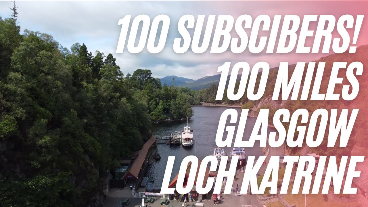 Nearly 100 Subscribers! 100 miles cycle to loch Katrine and back