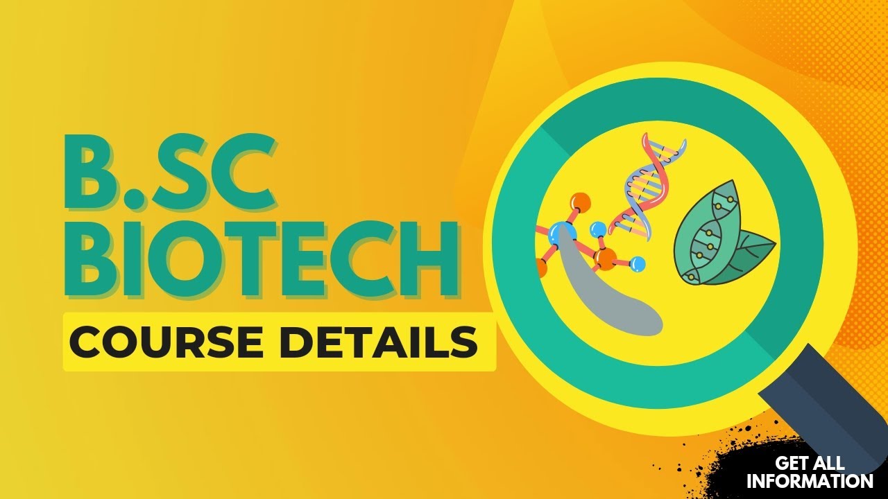 BSc in Biotechnology Course Details | Eligibilty, scope, subjects,and more...