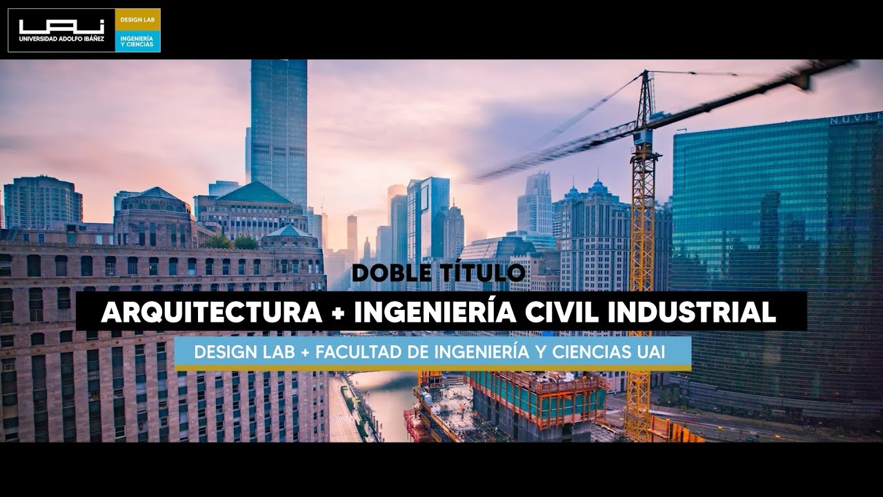 Doble título Arquitectura + Ingeniería Civil Industrial | Universidad Adolfo Ibáñez