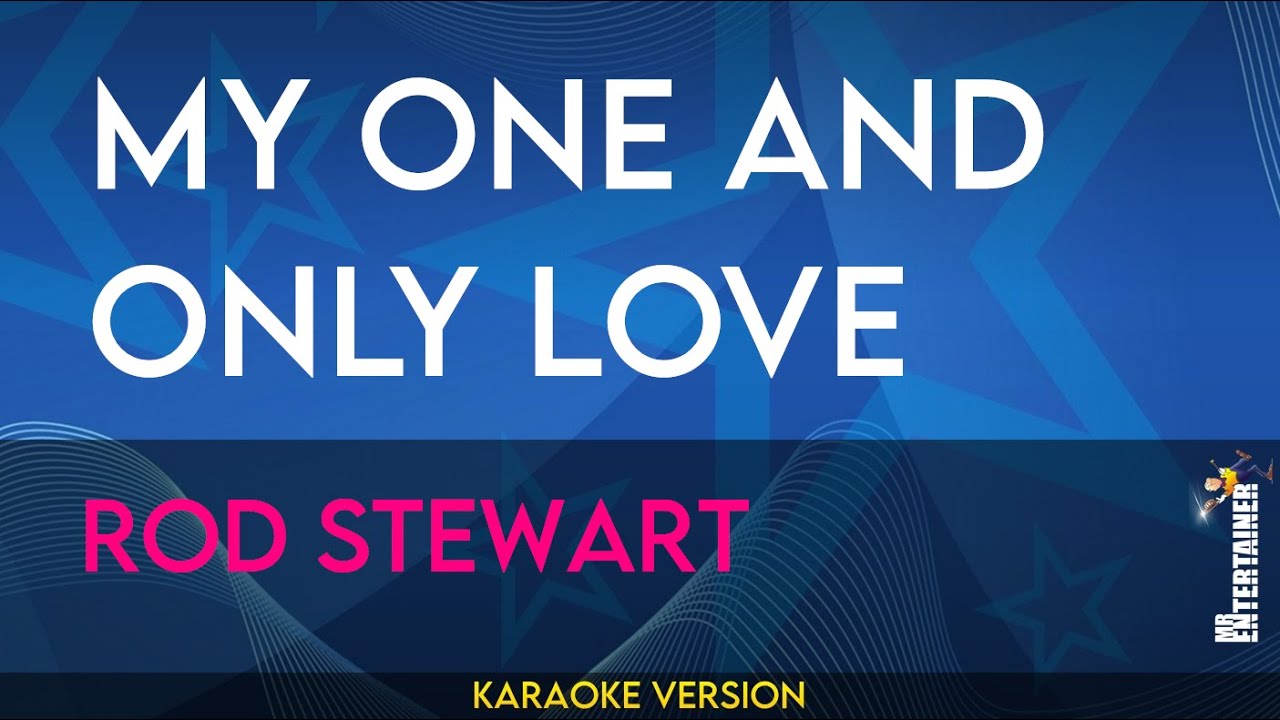My One and Only Love - Rod Stewart (KARAOKE)