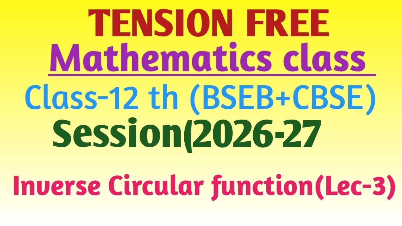 Inverse Circular function Lecture -3 for BSEB+CBSE+IIT