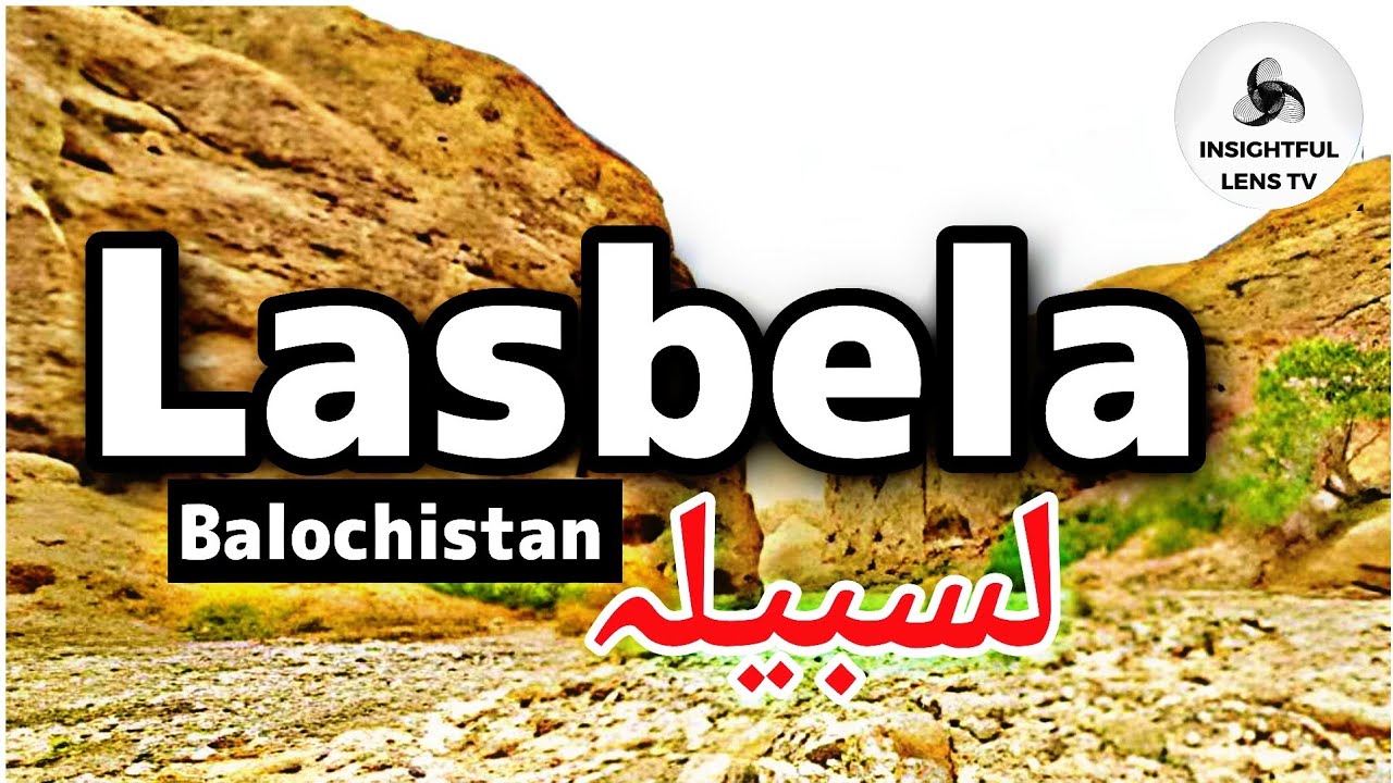 Lasbela لسبیلہ City Balochistan Pakistan | History & Documentary | Explained | InsightFulLensTv