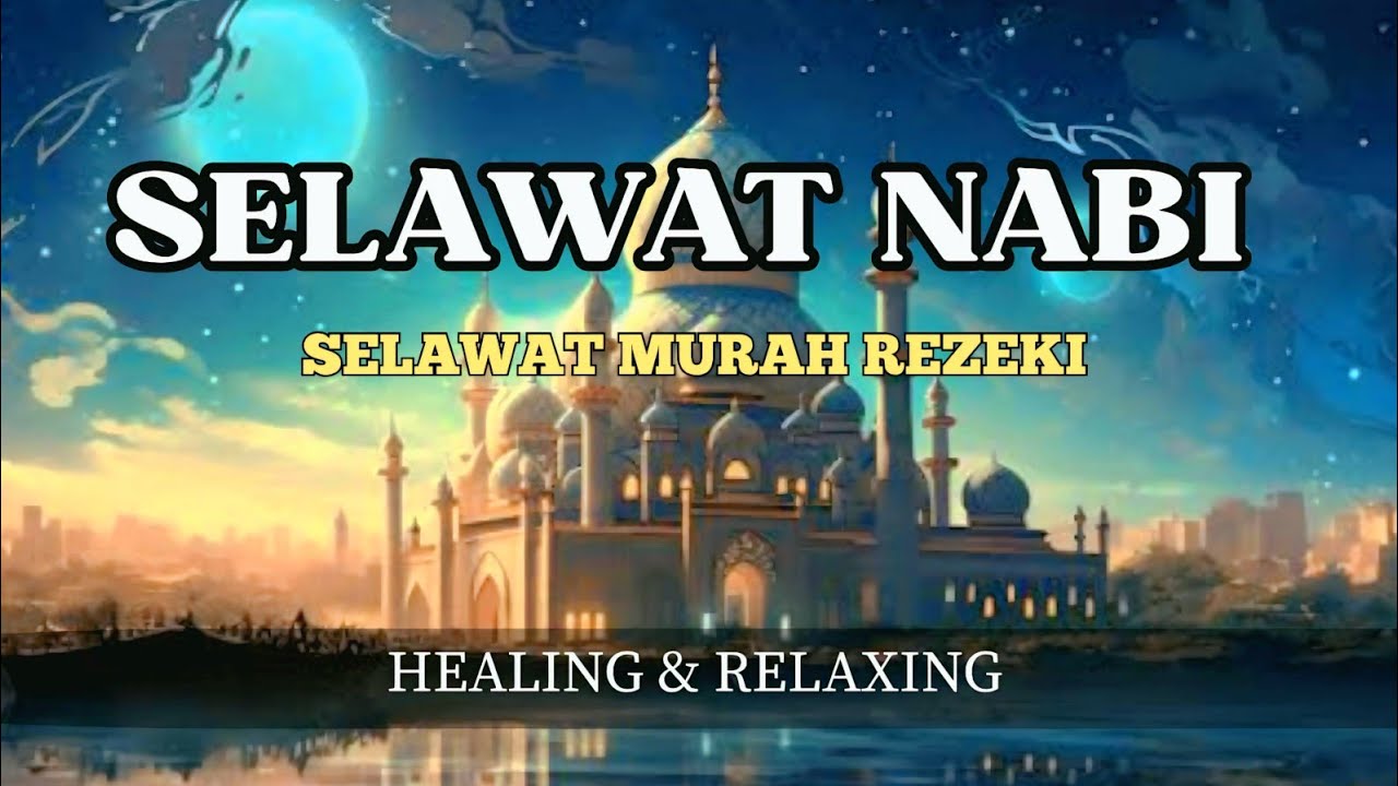 SELAWAT KE ATAS NABI | Find Inner Peace & Resilience (Healing & Relaxing)