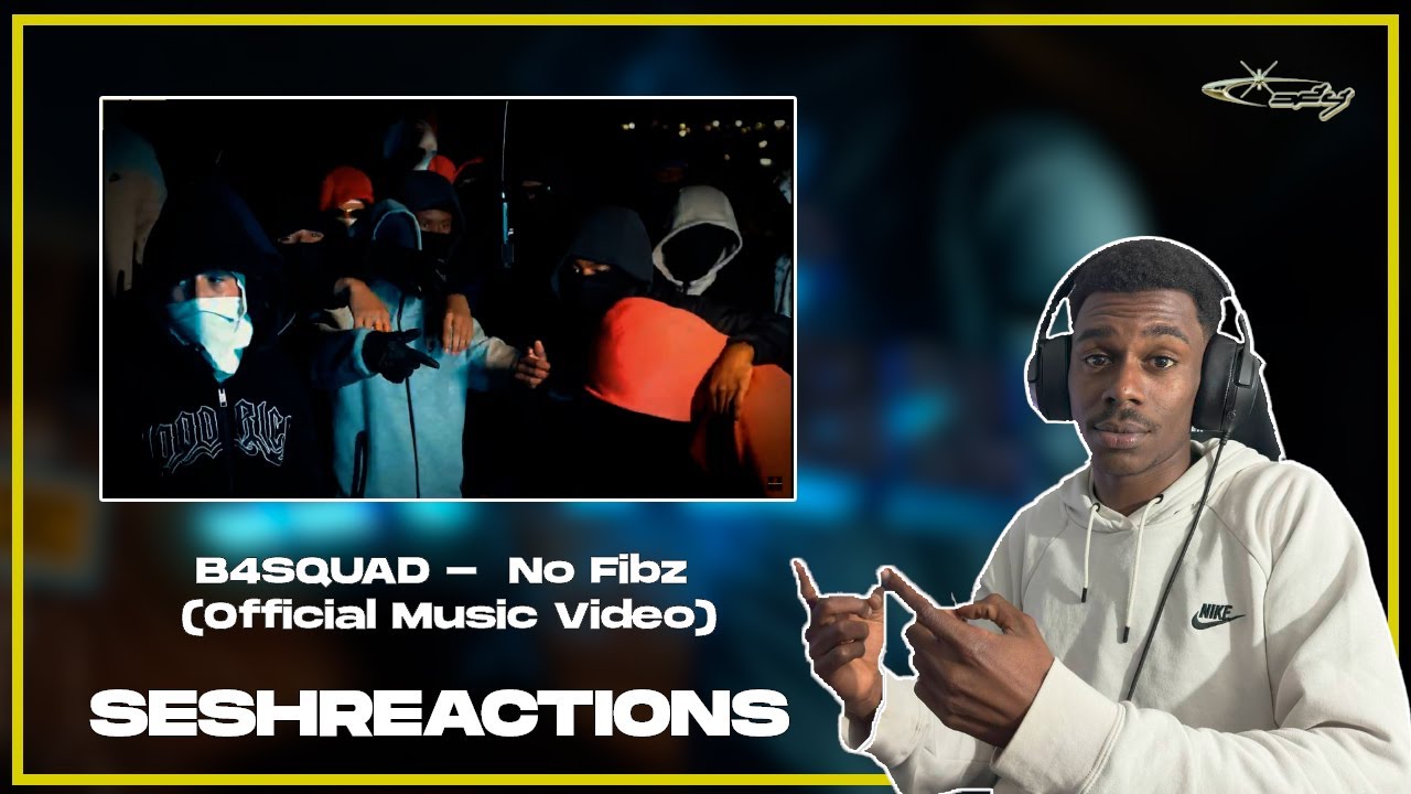 Sesh Reactions // B4SQUAD -  No Fibz (Official Music Video)