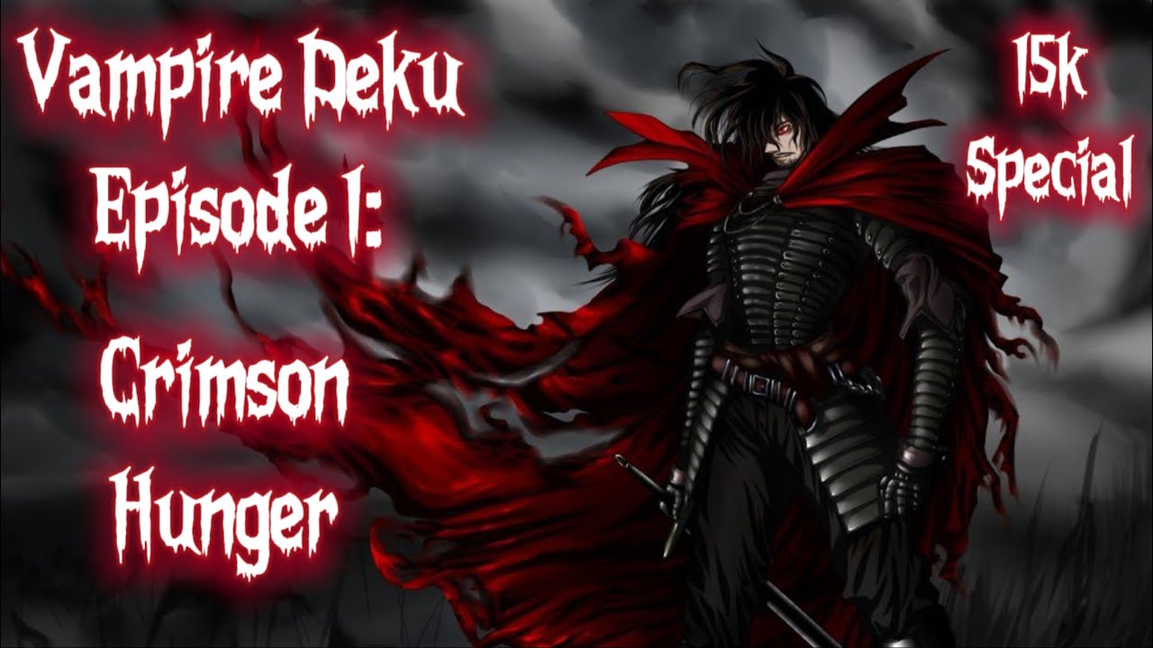 Vampire Deku Episode 1 ‘Crimson Hunger’ | IzukuX??? | 15k Special