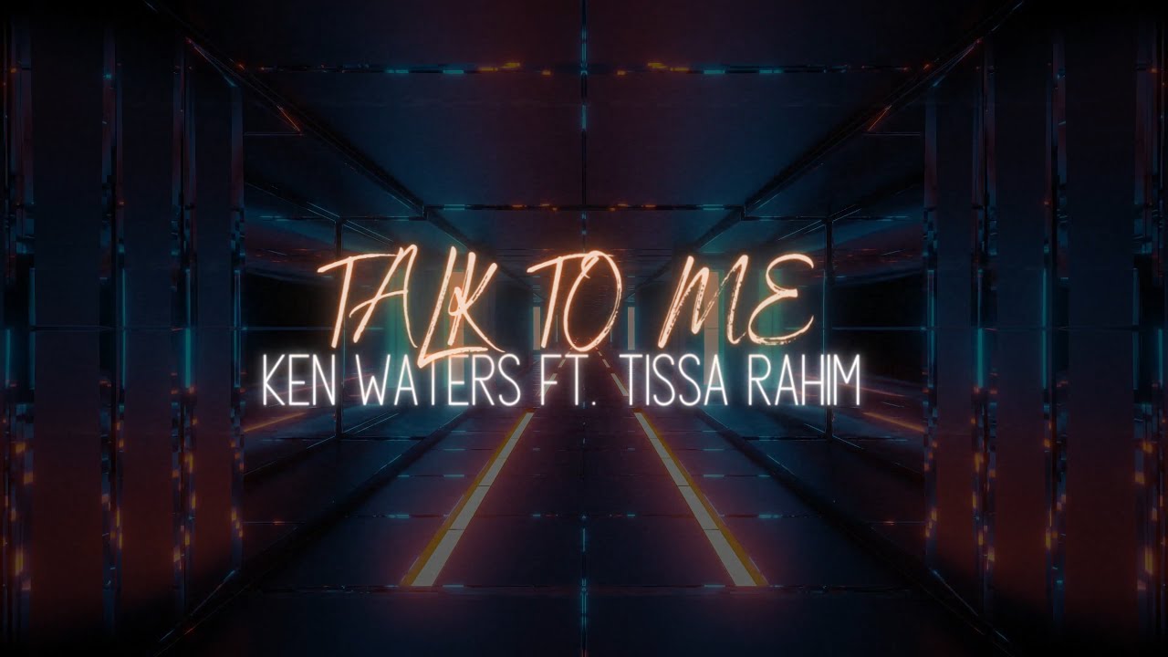 Ken Waters - Talk To Me ft. Tissa Rahim (Official Lyric Video)
