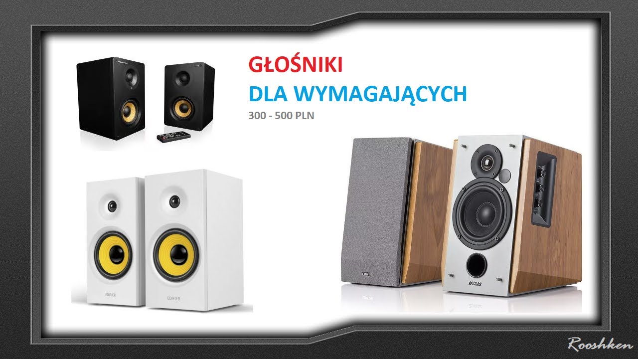 Głośniki komputerowe dla bardziej wymagających (300-500 zł) Szybka Porada Rooshkena