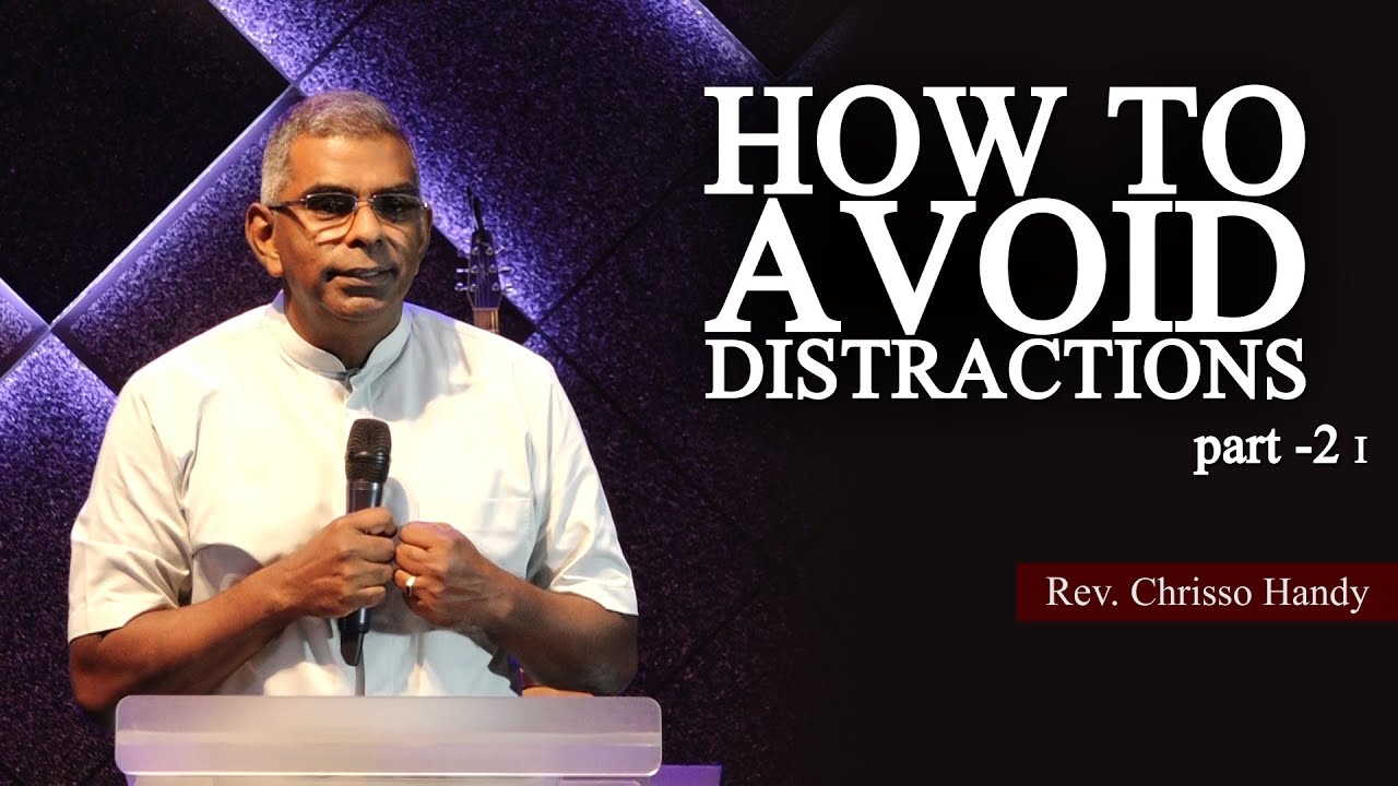 How to Avoid Distractions [I] - Pastor Chrisso Handy  |  Life Centre