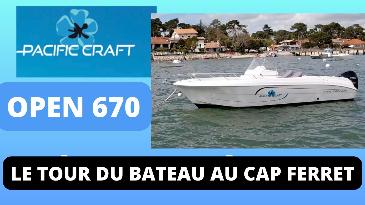 Pacific Craft OPEN 670 - Le Tour du bateau au Cap Ferret