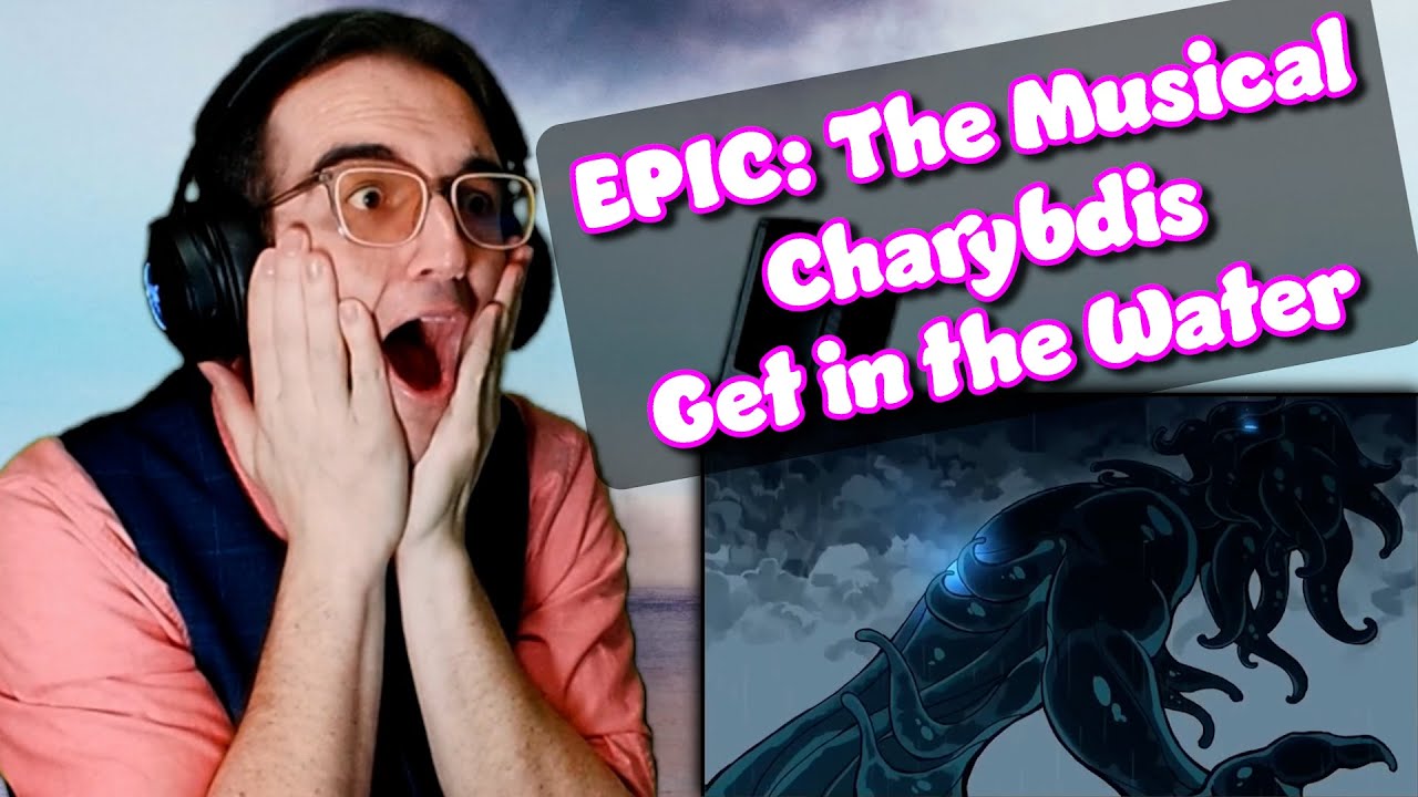 That's NOT THE END???? | Charybdis/Get in the Water | EPIC: The Musical Vengeance Saga Reaction