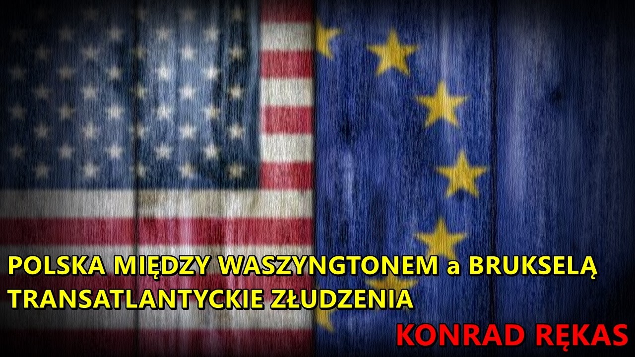 Polska między Waszyngtonem a Brukselą: transatlantyckie złudzenia - Konrad Rękas