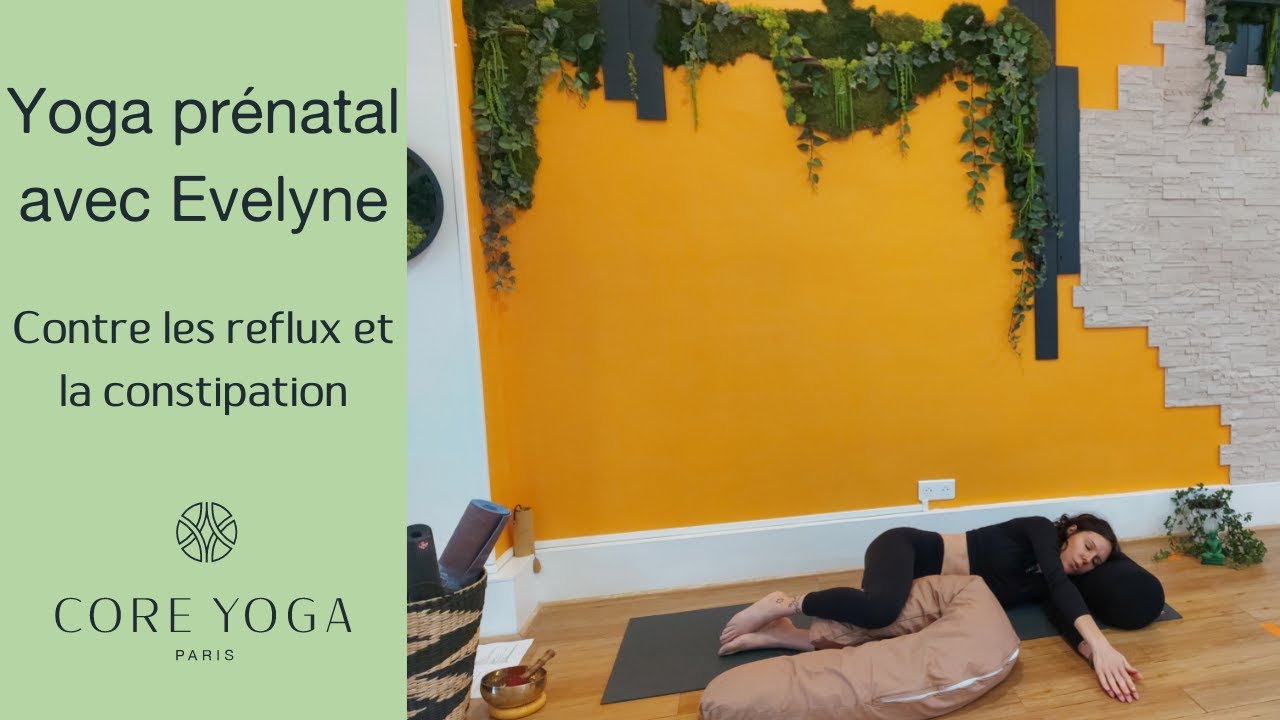 Yoga prénatal avec Evelyne : Contre les reflux & la constipation