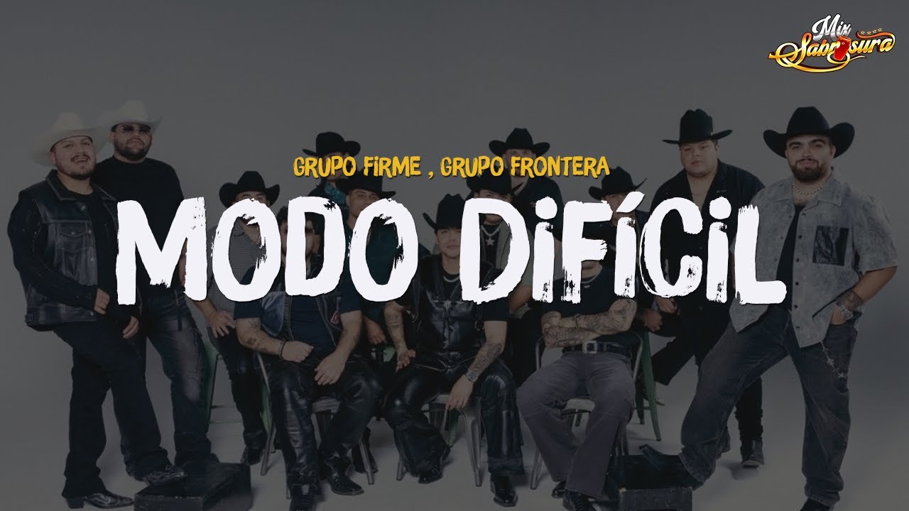 Grupo Firme x Grupo Frontera - MODO DIFÍCIL (Letra)