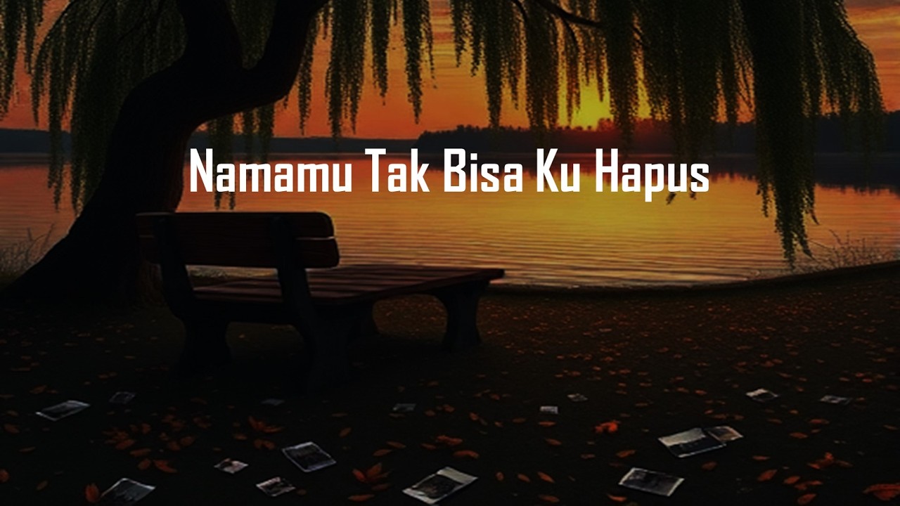 Namamu Tak Bisa Ku Hapus — Lagu Galau Paling Dalam Tentang Sulit Move On