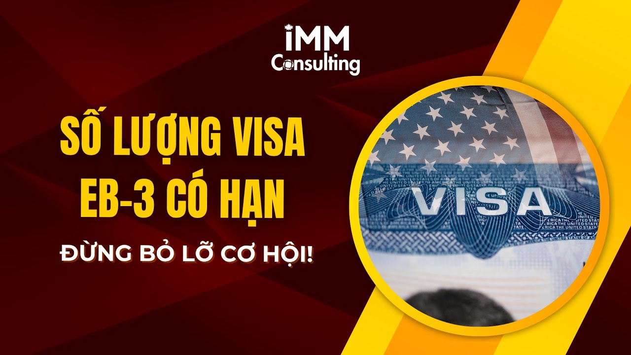 Định cư Mỹ diện EB-3: Số Lượng Visa EB-3 Có Hạn – Đừng Bỏ Lỡ Cơ Hội!