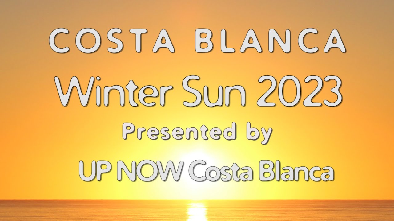 Costa Blanca Winter Sun 2023. Info documentary by UPNOW Costa Blanca