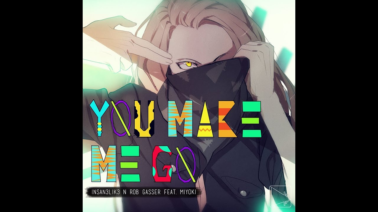 Insan3Lik3 & Rob Gasser - You Make Me Go (ft. Miyoki)