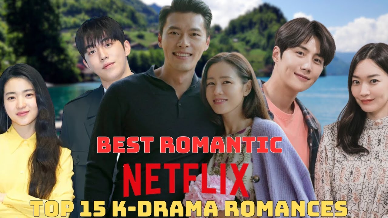 Top 15 Best Romantic K-Dramas on Netflix of All Time