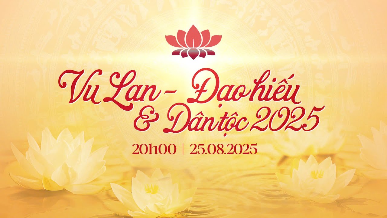 🔴 TRỰC TIẾP: Chương trình nghệ thuật Vu Lan - Đạo hiếu và Dân tộc 2025