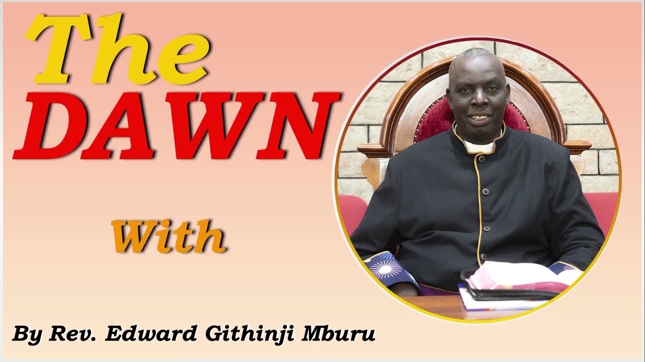 THE DAWN | HEBREWS 1:1-2A | BY REV. EDWARD GITHINJI MBURU