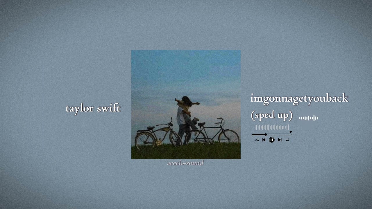 taylor swift - imgonnagetyouback (sped up) | accelo-sound