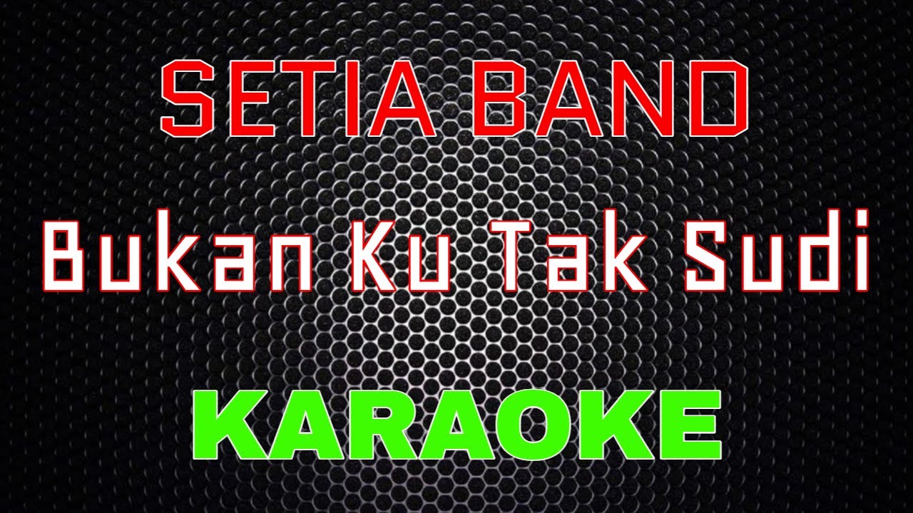 Setia Band - Bukan Ku Tak Sudi [Karaoke] | LMusical