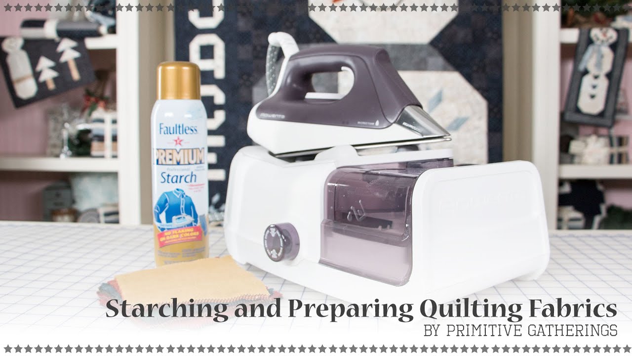 Starching and Preparing Quilting Fabrics Before Sewing by Lisa Bongean of Primitive Gatherings