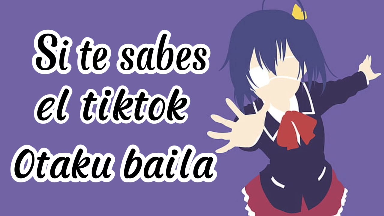 si te sabes el tiktok , Otaku baila