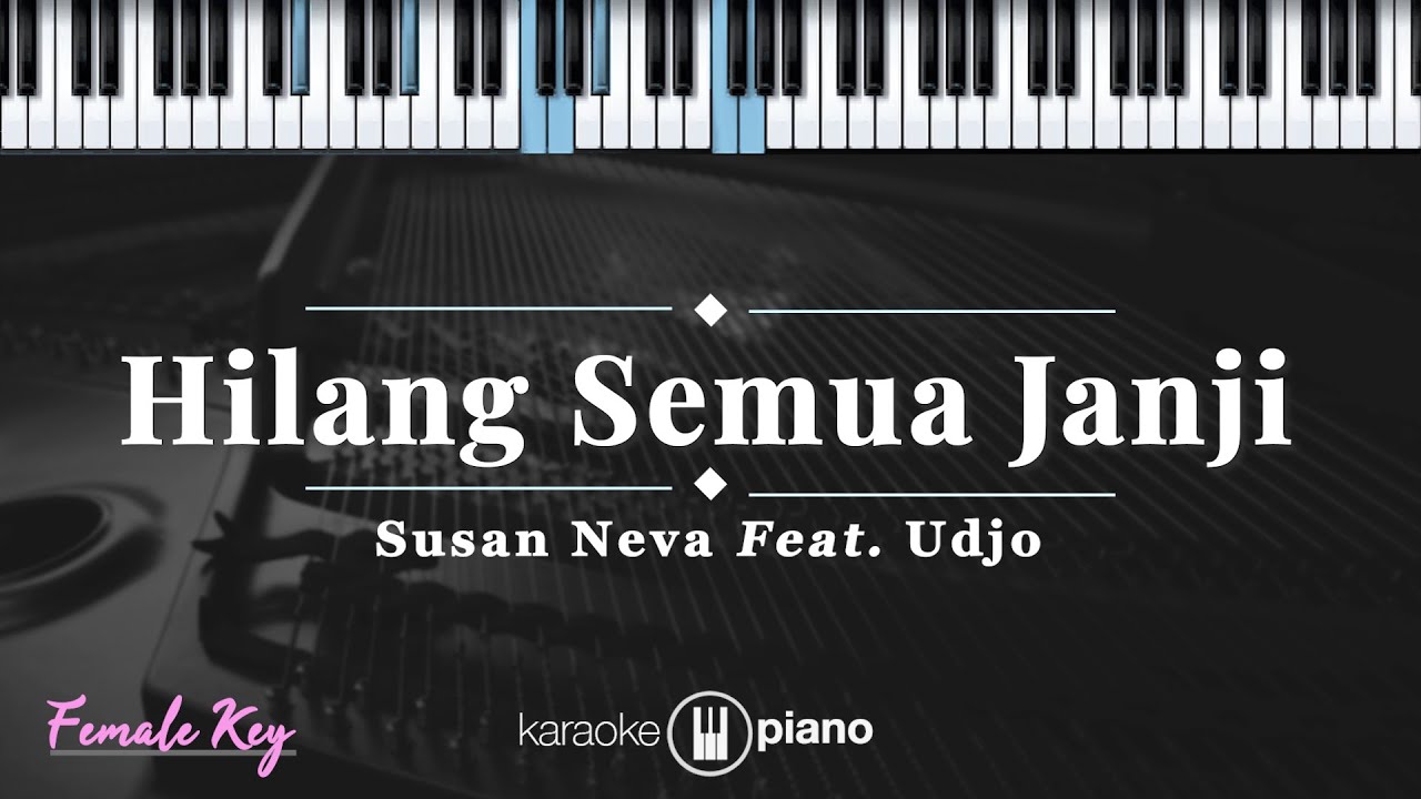 Hilang Semua Janji - Susan Neva Feat. Udjo | KARAOKE PIANO - FEMALE KEY