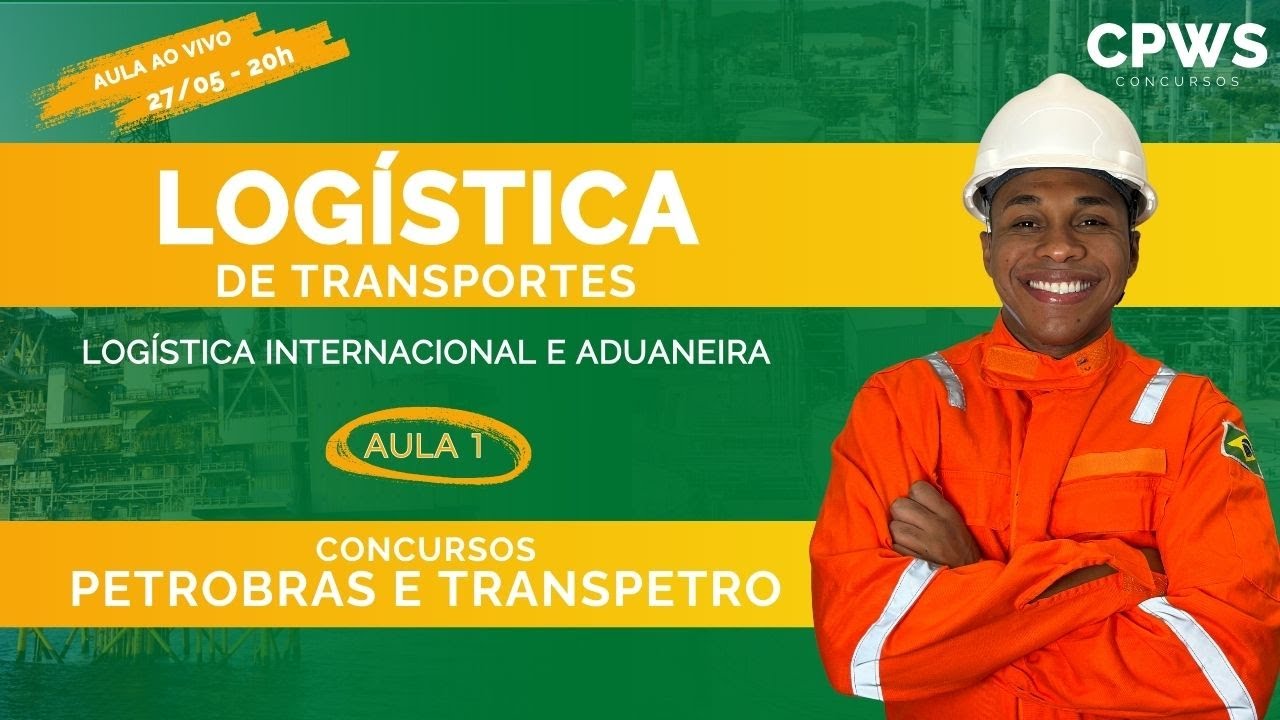 Logística de Transporte - Logística Internacional e Aduaneira (Aula 1): Modais | CPWS Concursos