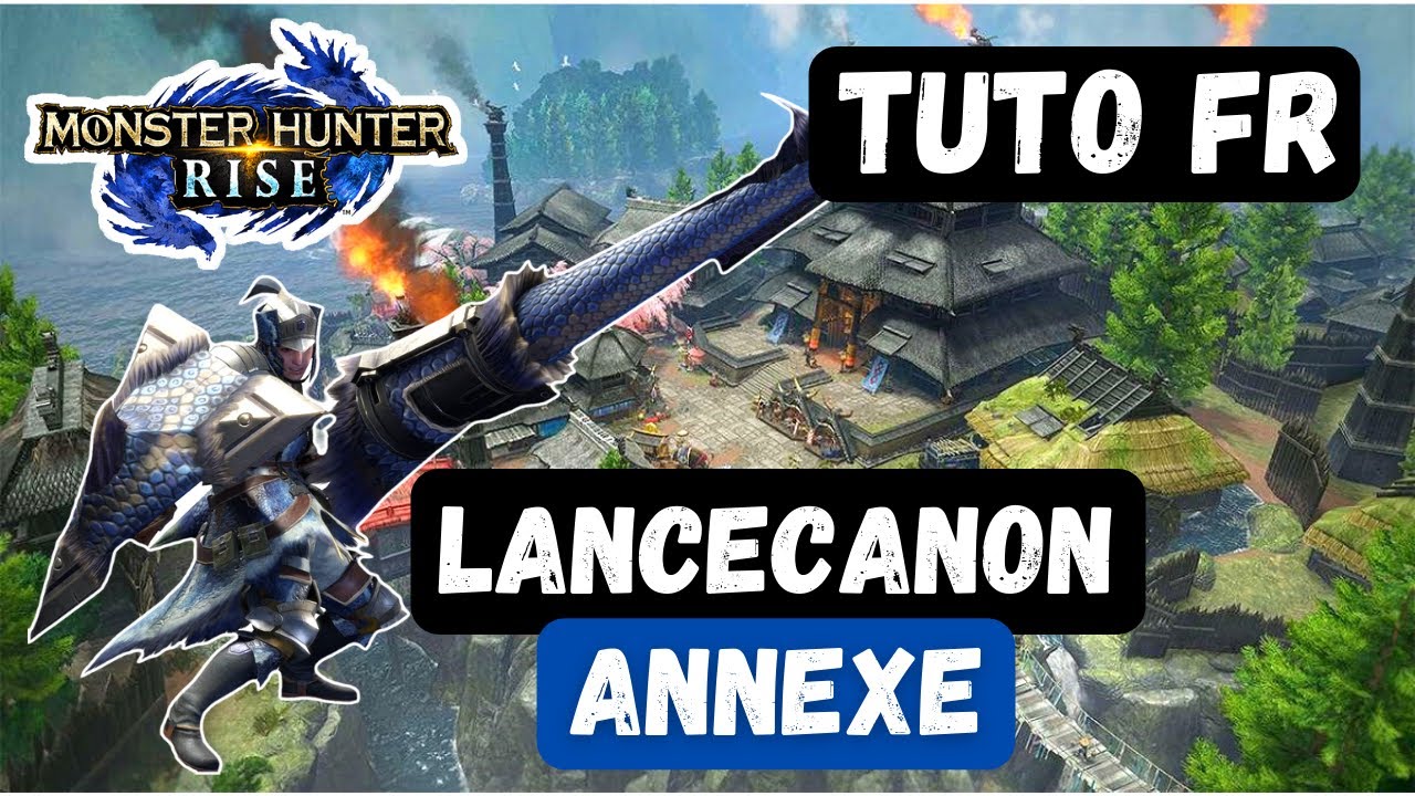 MH Rise | Tuto Lancecanon - Annexe