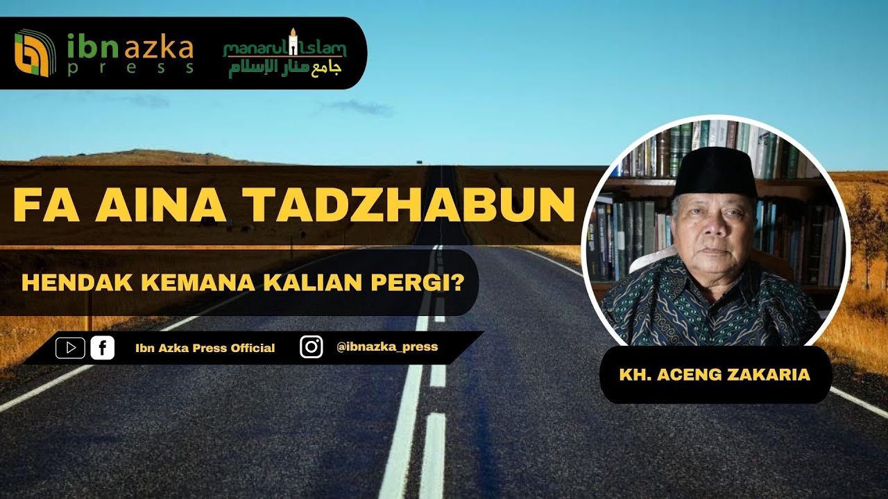 HENDAK KEMANA KALIAN PERGI? - KH. ACENG ZAKARIA