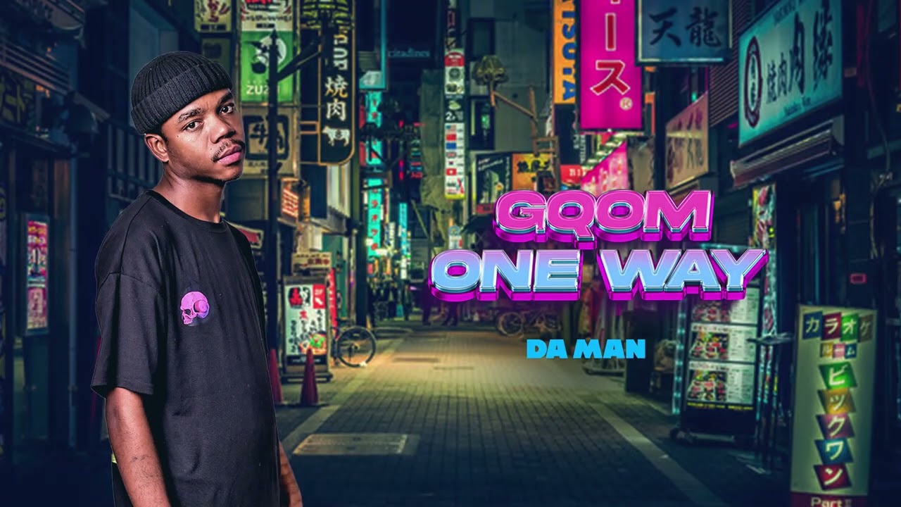 Da Man - Gqom One Way Mix